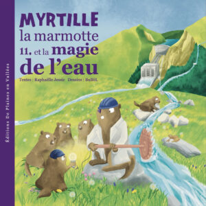 Myrtille la marmotte et la magie de l'eau